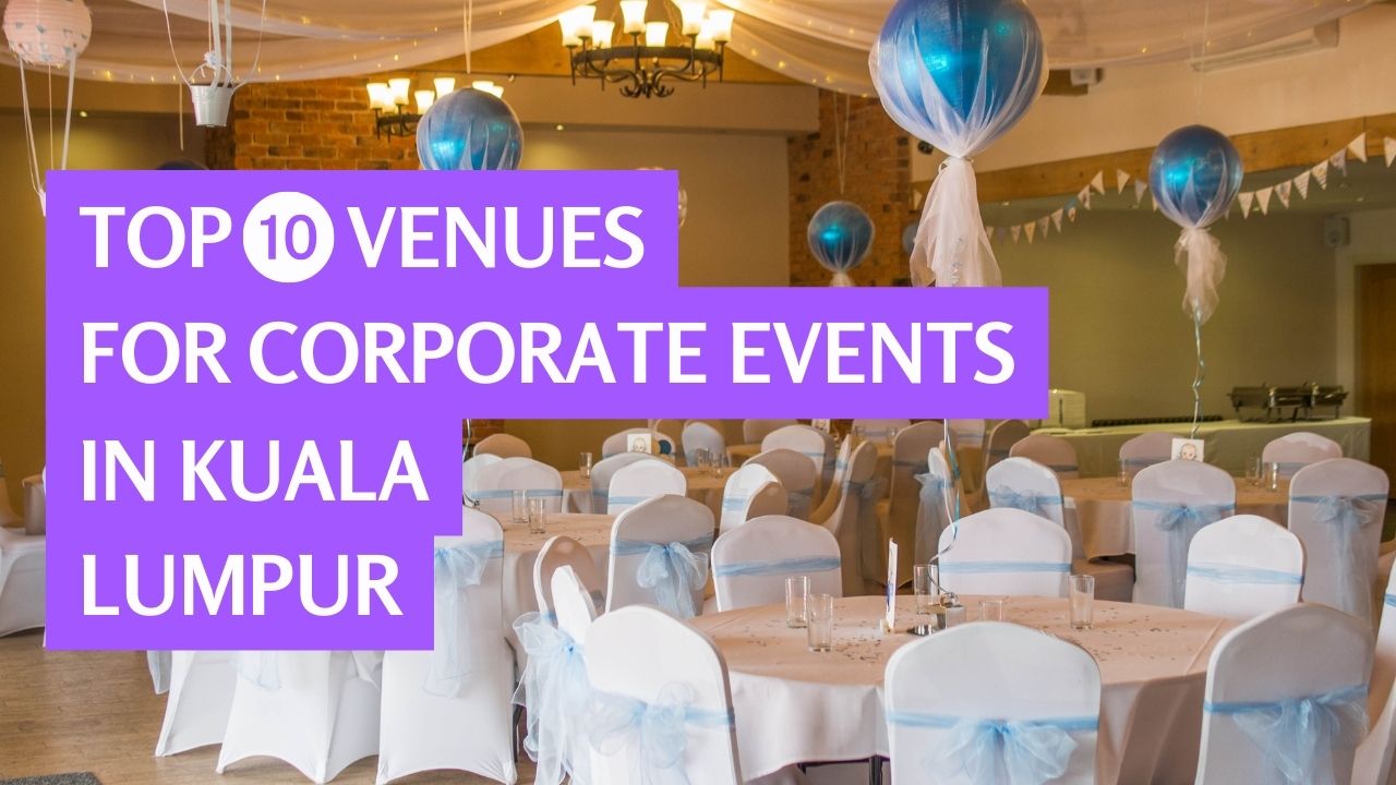 Top 10 Venues for Corporate Events in Kuala Lumpur